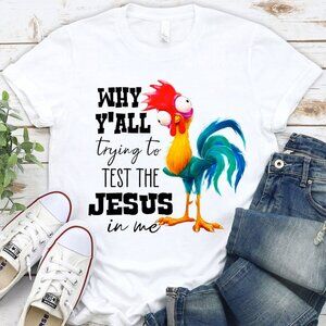 Rooster Why Y'all Trying to Test the Jesus in Me Funny Christian T-Shirt